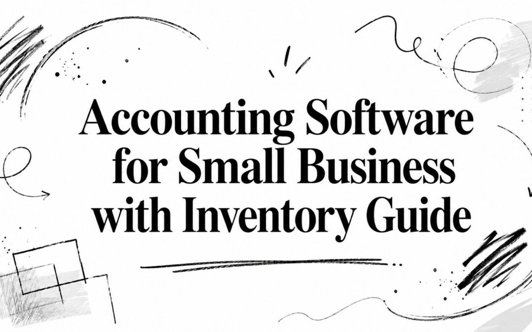 Accounting Software for Small Business with Inventory Guide