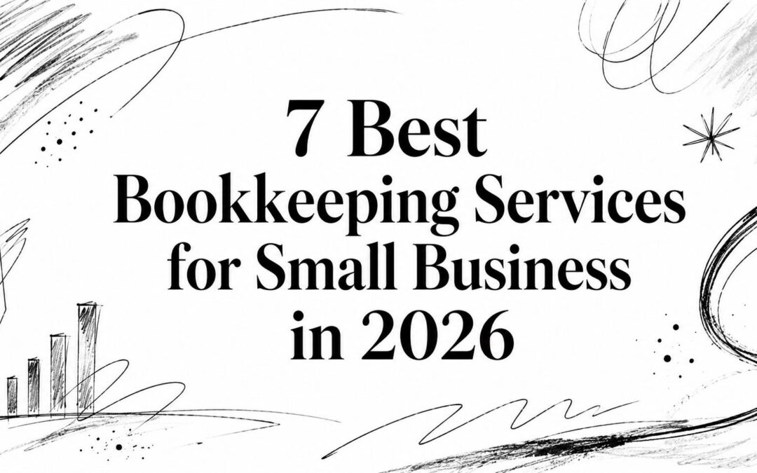 7 Best Bookkeeping Services for Small Business in 2026