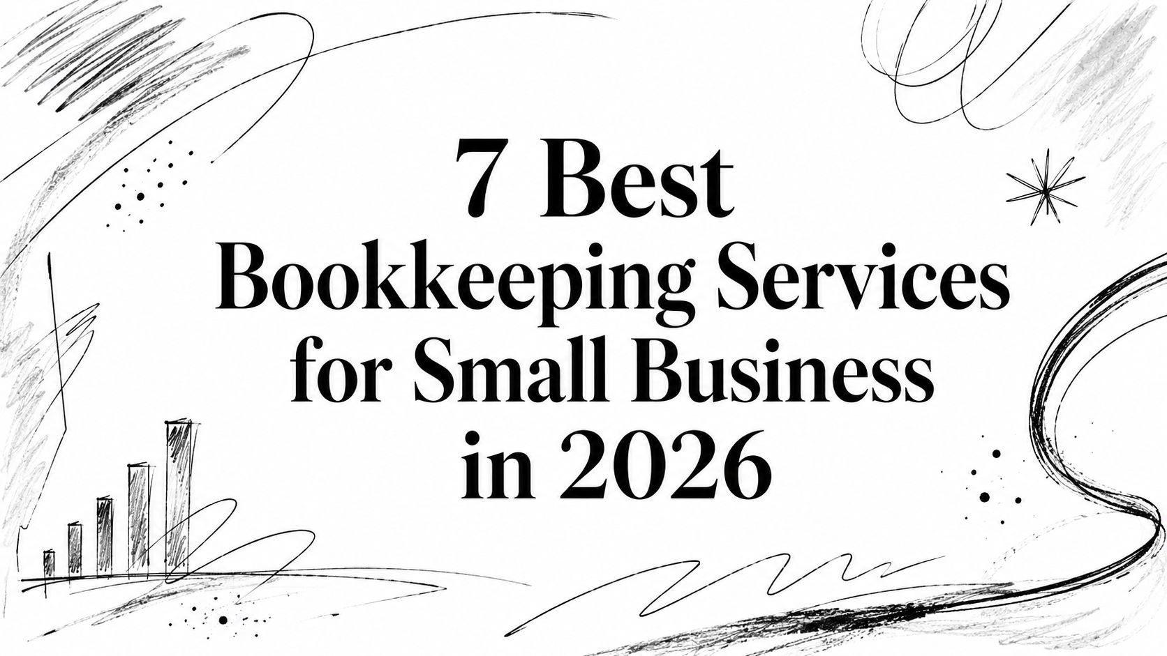 Banner with the title '7 Best Bookkeeping Services for Small Business in 2026' and black sketch doodles around.