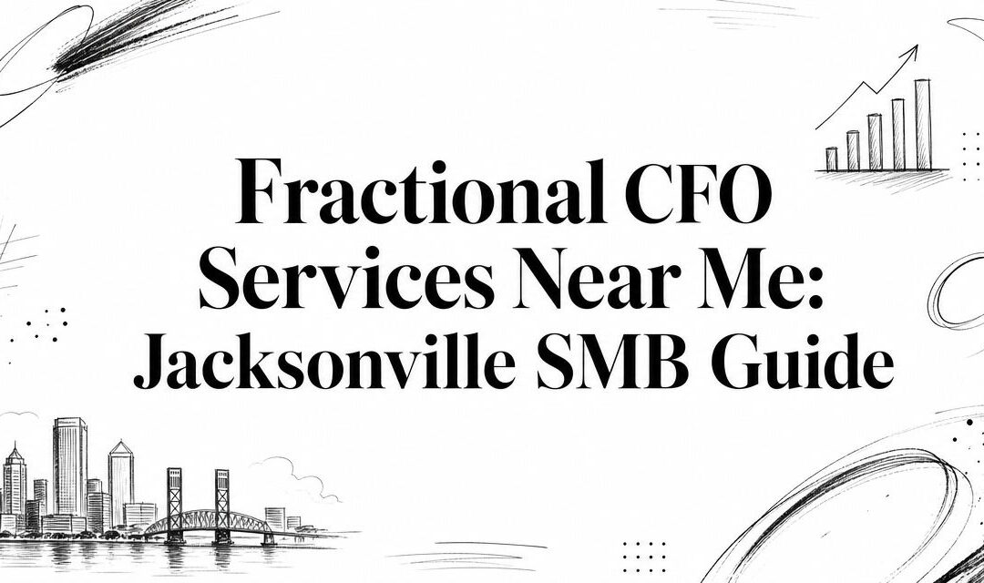 Fractional CFO Services Near Me: Jacksonville SMB Guide