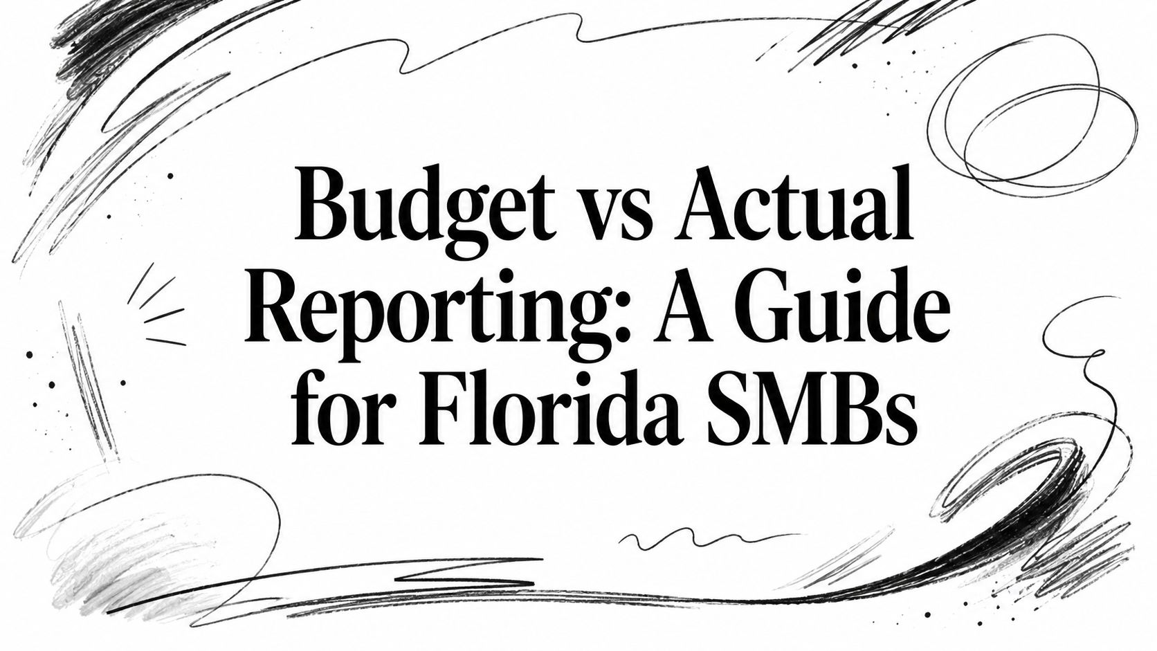 Title slide: Budget vs Actual Reporting—A Guide for Florida SMBs, with black decorative brush strokes