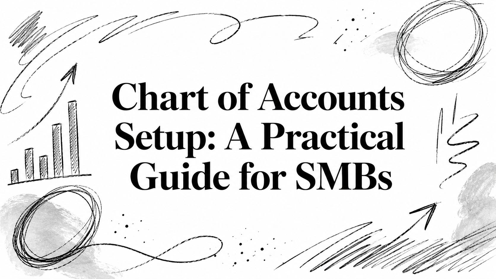 chart-of-accounts-setup-business-guide Title card: 'Chart of Accounts Setup: A Practical Guide for SMBs' with abstract scribbles around.