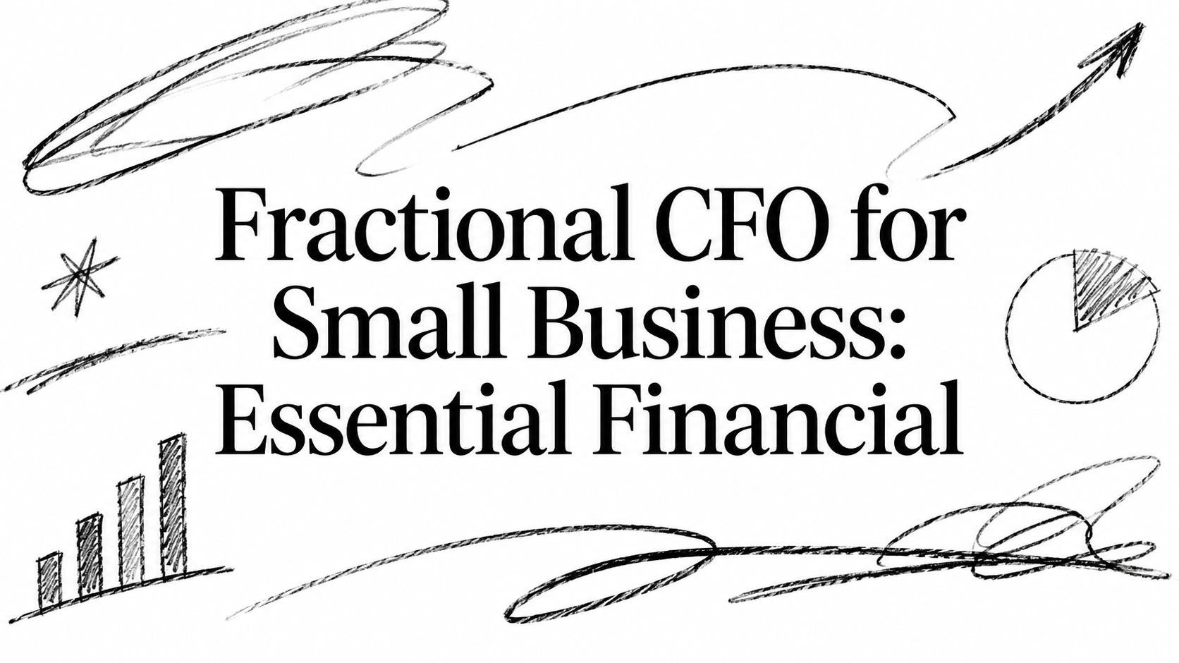 Title card reading 'Fractional CFO for Small Business: Essential Financial' with hand-drawn charts and scribbles around it.