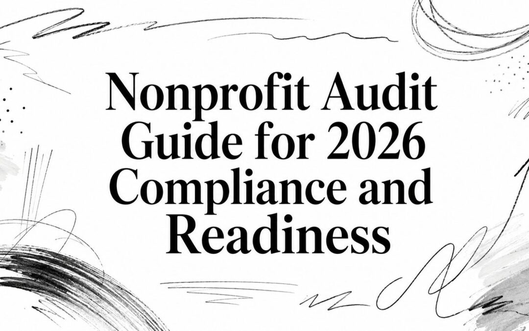 Nonprofit Audit Guide for 2026 Compliance and Readiness
