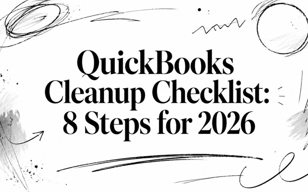 QuickBooks Cleanup Checklist: 8 Steps for 2026