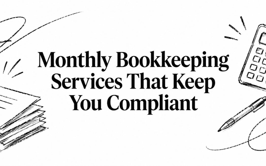 Monthly Bookkeeping Services That Keep You Compliant