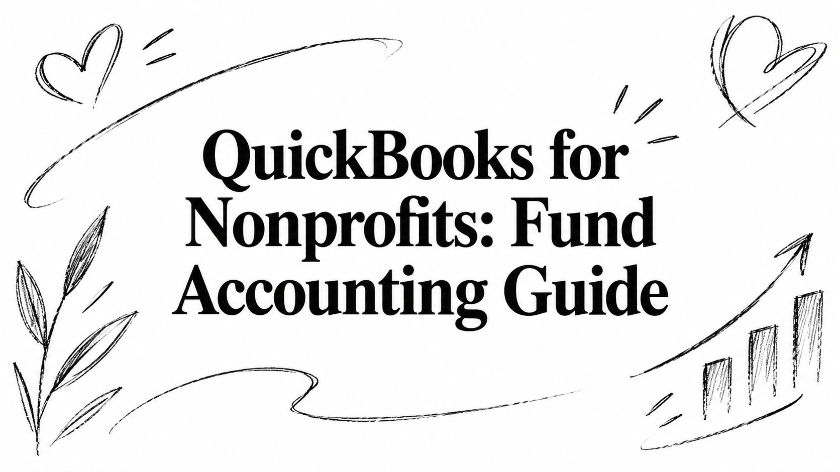 quickbooks-for-nonprofits-fund-accounting Title banner reading 'QuickBooks for Nonprofits: Fund Accounting Guide' with hand-drawn leaves and decorative doodles.