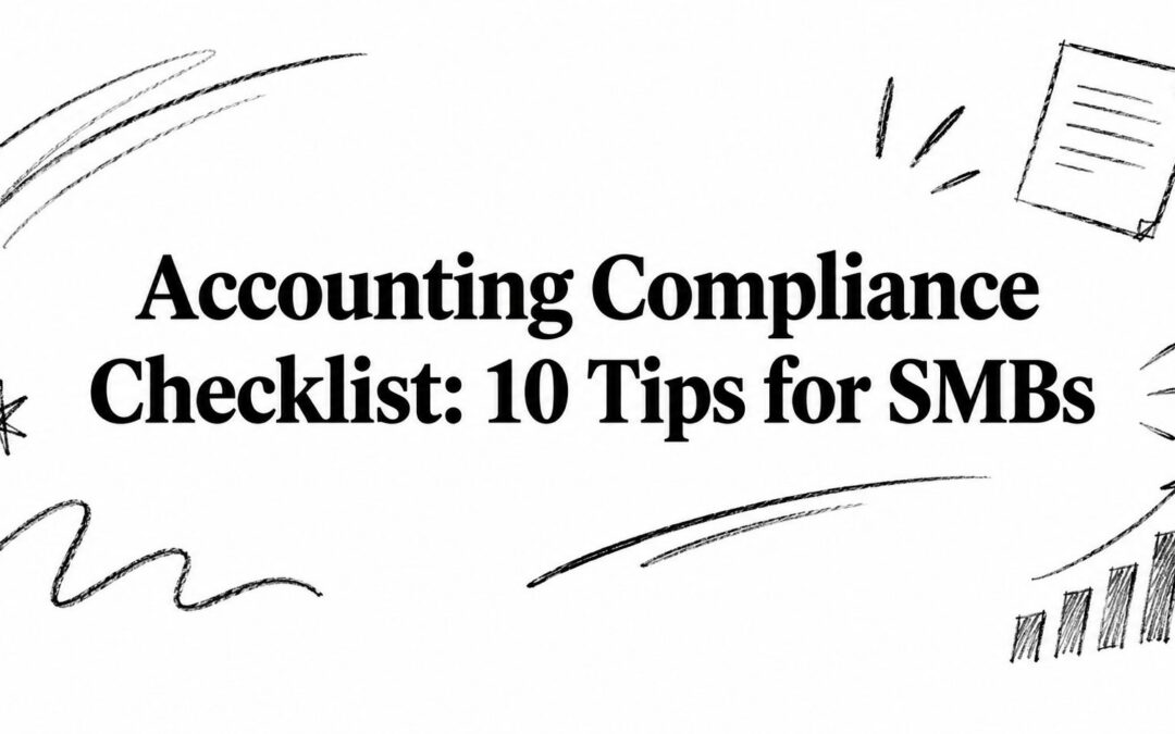 Accounting Compliance Checklist: 10 Tips for SMBs
