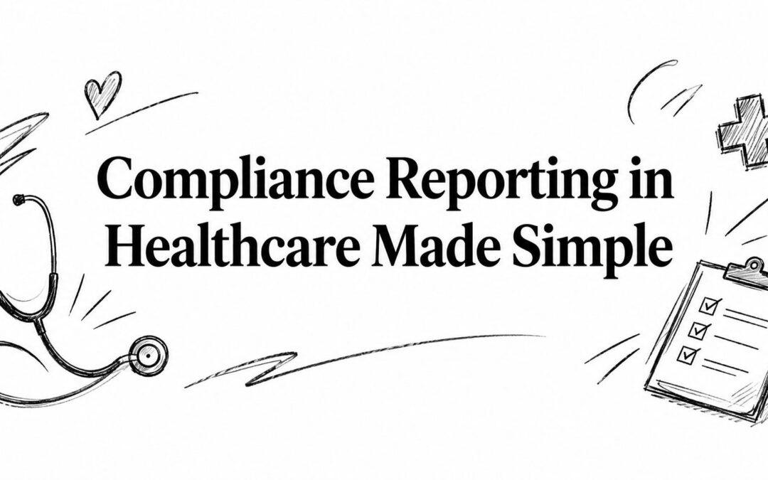 Compliance Reporting in Healthcare Made Simple