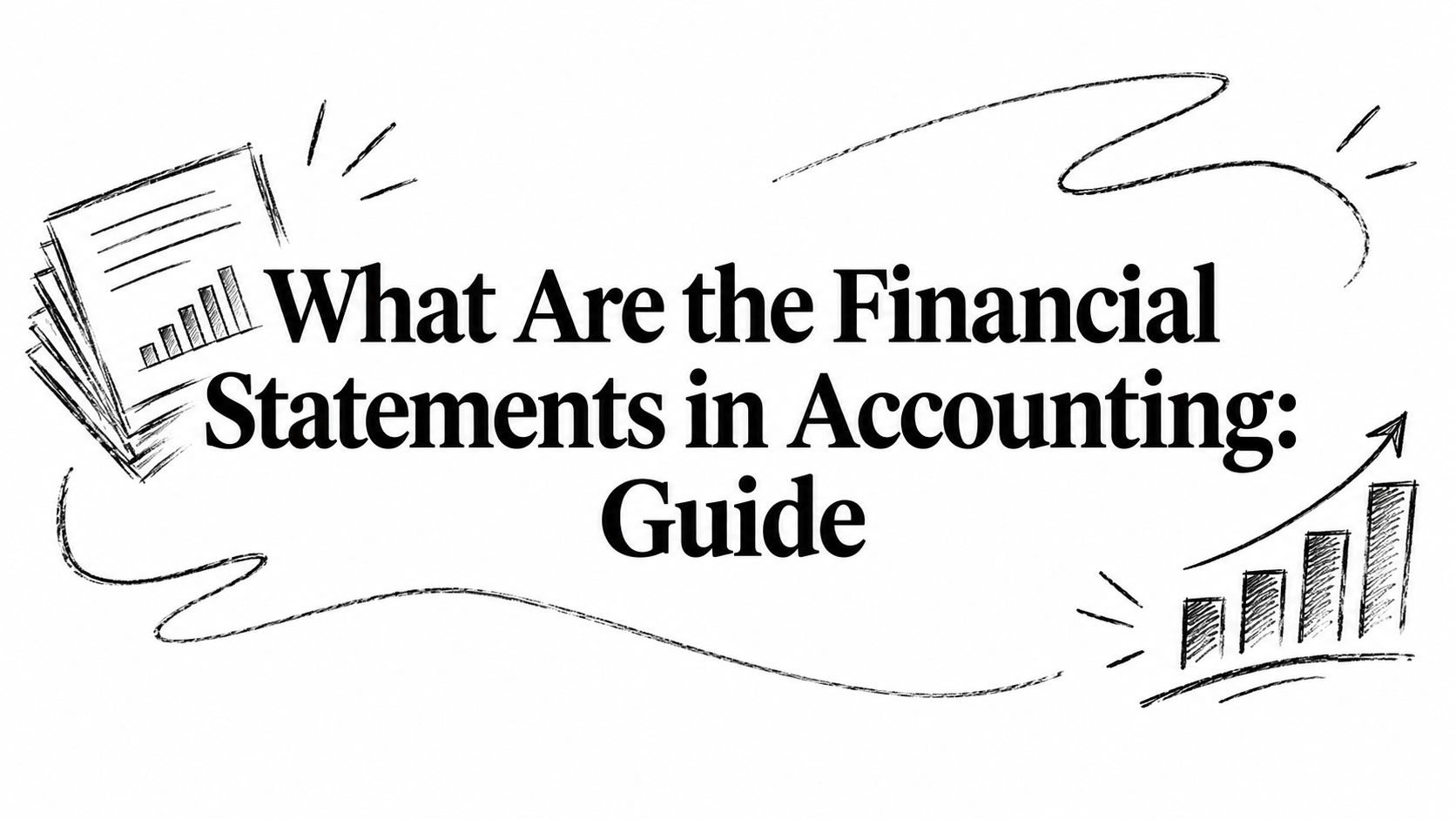 What Are the Financial Statements in Accounting: Guide for readers